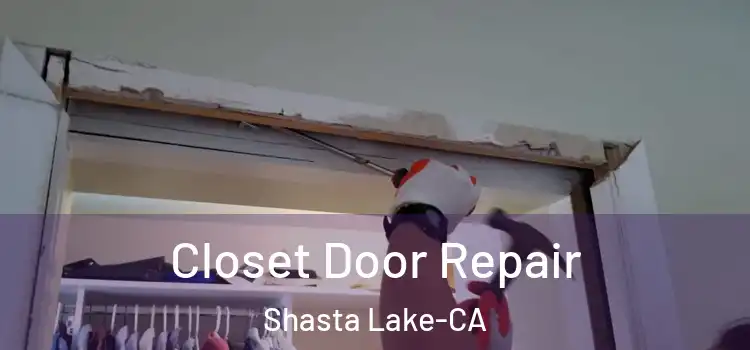 Closet Door Repair Shasta Lake-CA