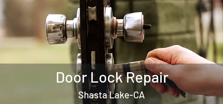  Door Lock Repair Shasta Lake-CA
