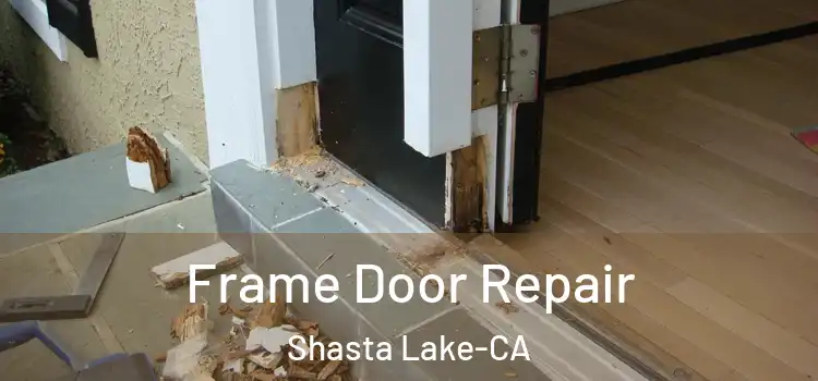  Frame Door Repair Shasta Lake-CA