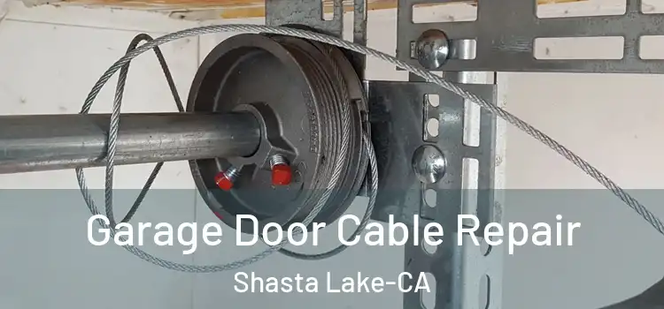  Garage Door Cable Repair Shasta Lake-CA