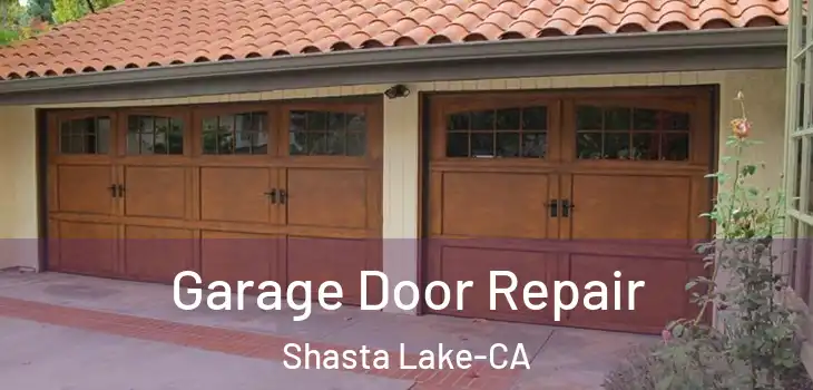  Garage Door Repair Shasta Lake-CA
