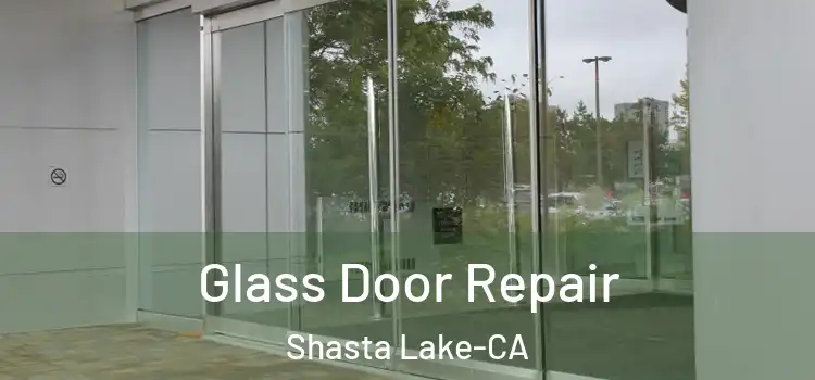 Glass Door Repair Shasta Lake-CA