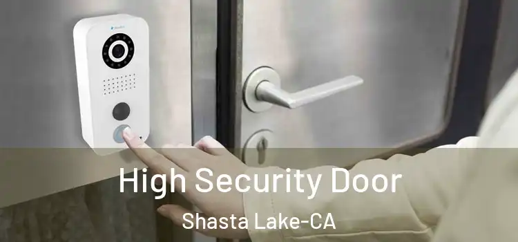 High Security Door Shasta Lake-CA