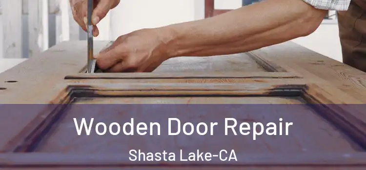  Wooden Door Repair Shasta Lake-CA